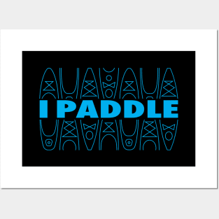 I Paddle Posters and Art